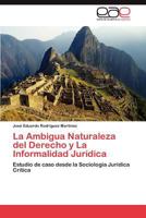 La Ambigua Naturaleza del Derecho y La Informalidad Juridica 3848473402 Book Cover