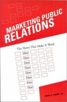 Marketing Public Relations: The Hows That Make It Work 0813822084 Book Cover