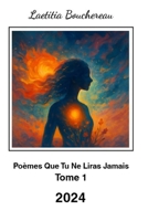 Poèmes Que Tu Ne Liras Jamais: Recueil de 301 poésies contemporaines sur l’amour, les émotions et la nature. (French Edition) B0F6KWF2MB Book Cover
