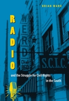 Radio and the Struggle for Civil Rights in the South 0813029783 Book Cover