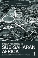 Urban Planning in Sub-Saharan Africa: Colonial and Post-Colonial Planning Cultures 0415632307 Book Cover