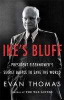 Ike's Bluff: President Eisenhower's Secret Battle to Save the World