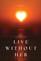 Live Without Her 194411520X Book Cover
