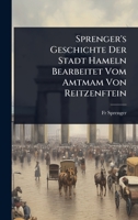 Sprenger's Geschichte Der Stadt Hameln Bearbeitet Vom Amtmam Von Reitzenftein 1024864723 Book Cover