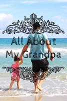 All About My Grandpa Journal: 100 Pages Notebook Paperback - Guided Journal For Grandma - Memories For The Grandchild 1671118391 Book Cover