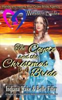 Western Brides: The Coyote and the Christmas Bride  (Hearts and Hands Mail Order Bride Agency) 1731530072 Book Cover