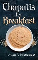 Chapatis for Breakfast 1645467287 Book Cover