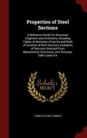 Properties of Steel Sections: A Reference Book for Structural Engineers and Architects, Including Tables of Moments of Inertia and Radii of Gyration of Built Sections, Examples of Sections Selected fr 1296732312 Book Cover