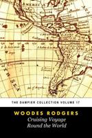 Woodes Rogers' A Cruising Voyage Round The World (Tomes Maritime): The Dampier Collection, Volume 17 172954262X Book Cover