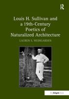 Louis H. Sullivan and a 19th-Century Poetics of Naturalized Architecture 1138276189 Book Cover