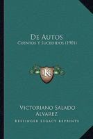 De Autos: Cuentos Y Sucedidos (1901) 1167579186 Book Cover