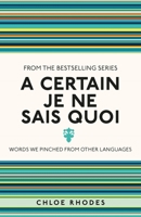 Certain "Je Ne Sais Quoi", A: The Origin of Foreign Words Used in English 1606520571 Book Cover