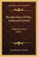 Recollections Of Mrs. Anderson's School: A Book For Girls 1165543664 Book Cover