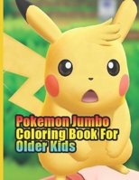 pokemon jumbo coloring book for older kids: Pokemon coloring books for kids, children, toddlers, crayons, adult, mini, girls and Boys. Large 8.5 x 11. 50 Coloring Pages 1711259233 Book Cover