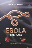 Ebola: The Rage: Book III: Raven B0GLF96C32 Book Cover