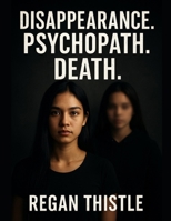 Disappearance. Psychopath. Death.: A Psychological Thriller B0G761CKF1 Book Cover