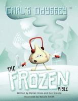 Carl's Odyssey #1: The Frozen Aisle (Carl's Odyssey, #1) 1470073641 Book Cover