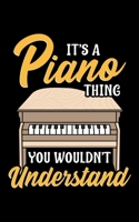 It's a Piano Thing You Wouldn't Understand: It's a Piano Thing You Wouldn't Understand 2020 Pocket Sized Weekly Planner & Gratitude Journal (53 Pages, 5 x 8) - Blank Sections For Notes & To Do Lists - 1651152071 Book Cover