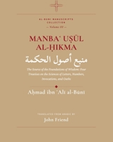 Manba? U?ul al-?ikma: The Source of the Foundations of Wisdom: Four Treatises on the Sciences of Letters, Numbers, Invocations, and Oaths (Al-Buni Manuscripts Collection) B0H2Q36TPK Book Cover