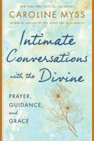 Intimate Conversations with the Divine: Prayer, Guidance, and Grace 1401922880 Book Cover