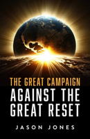 The Great Campaign: Against the Great Reset 1644136384 Book Cover