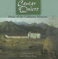 Cantar Quiero: Music of the California Missions 1584593075 Book Cover