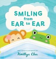 Smiling From Ear to Ear: Wearing Masks While Having Fun 1735299707 Book Cover