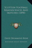 Scottish Football Reminiscences and Sketches 9357914811 Book Cover