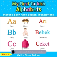 My First Turkish Alphabets Picture Book with English Translations: Bilingual Early Learning & Easy Teaching Turkish Books for Kids (Teach & Learn Basic Turkish words for Children) 0369600223 Book Cover