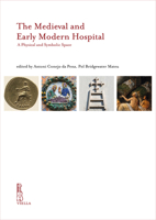 The Medieval and Early Modern Hospital: A Physical and Symbolic Space B0CPB3XY53 Book Cover