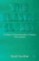 The Elastic Closet: A History of Homosexuality in France, 1942-present 023022105X Book Cover