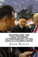 Dear Reader: The Unauthorized Autobiography of Kim Jong Il Coloring Book 1974493008 Book Cover