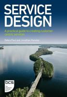 Service Design: A Practical Guide to Creating Customer Centric Services 1780177275 Book Cover
