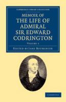 Memoir of the Life of Admiral Sir Edward Codrington: With Selections From His Public and Private Correspondence; Volume 1 1019074779 Book Cover