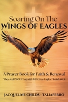 SOARING ON THE WINGS OF EAGLES: A PRAYER BOOK FOR FAITH AND RENEWAL B0GB5CR4LD Book Cover