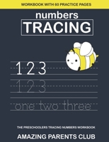 NUMBERS TRACING WORKBOOK: The preschoolers tracing numbers workbook with 60 practice pages B08VYKJ15M Book Cover