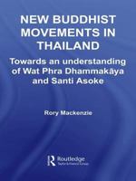 New Buddhist Movements in Thailand: Towards an Understanding of Wat Phra Dhammakaya and Santi Asoke 0415650410 Book Cover