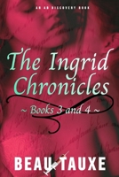 The Ingrid Chronicles - Books 3 and 4 B09BGLZ1VX Book Cover