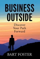 BusinessOutside: Discover Your Path Forward 1544530749 Book Cover