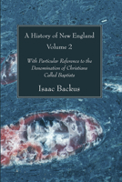 A History of New England, Volume 2 1666732389 Book Cover