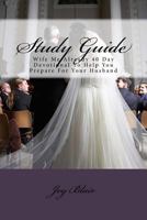 Study Guide: Wife Me Already 40 Day Devotional To Help You Prepare For Your Husband 1544010133 Book Cover