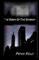 The Dawn Of The Shadow 1453638520 Book Cover