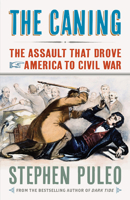 The Caning: The Assault that Drove America to Civil War 1594161879 Book Cover