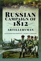 The Russian Campaign of 1812: The Memoirs of a Russian Artilleryman 139906794X Book Cover