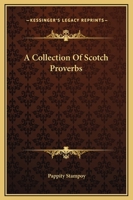 A Collection of Scotch Proverbs 1419100548 Book Cover