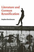 Literature and German Reunification 0521027845 Book Cover