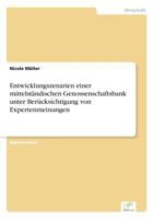 Entwicklungszenarien Einer Mittelstandischen Genossenschaftsbank Unter Berucksichtigung Von Expertenmeinungen 3838638492 Book Cover