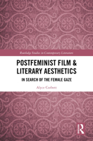 Postfeminist Film & Literary Aesthetics: In Search of the Female Gaze (Routledge Studies in Contemporary Literature) 1032866284 Book Cover