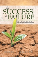 The Success of Failure: The Discipleship of Jesus 1664259244 Book Cover