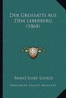 Der Grossatti Aus Dem Leberberg (1864) 1385915455 Book Cover